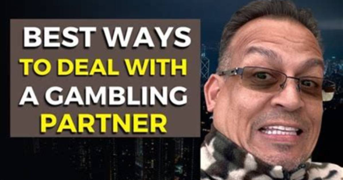 How Do I Deal with a Gambling Partner?