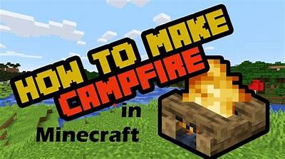 How Do I Make a Campfire in Minecraft
