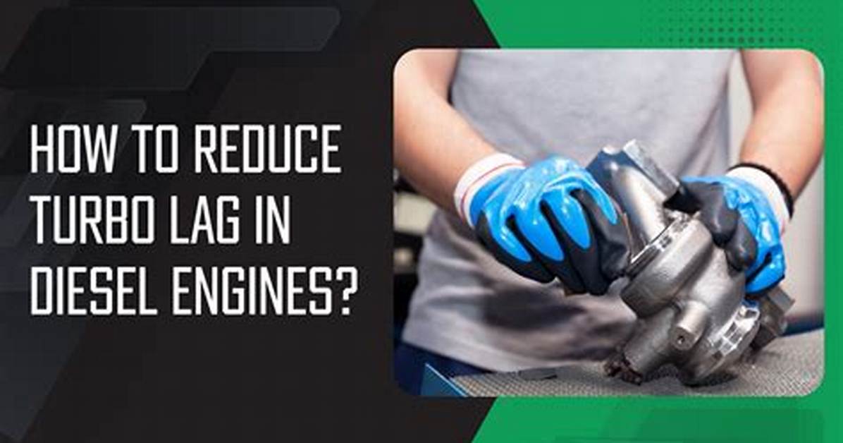 How Do I Stop Diesel Turbo Lag?