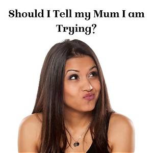 How Do I Tell My Mum I Got My First Period?