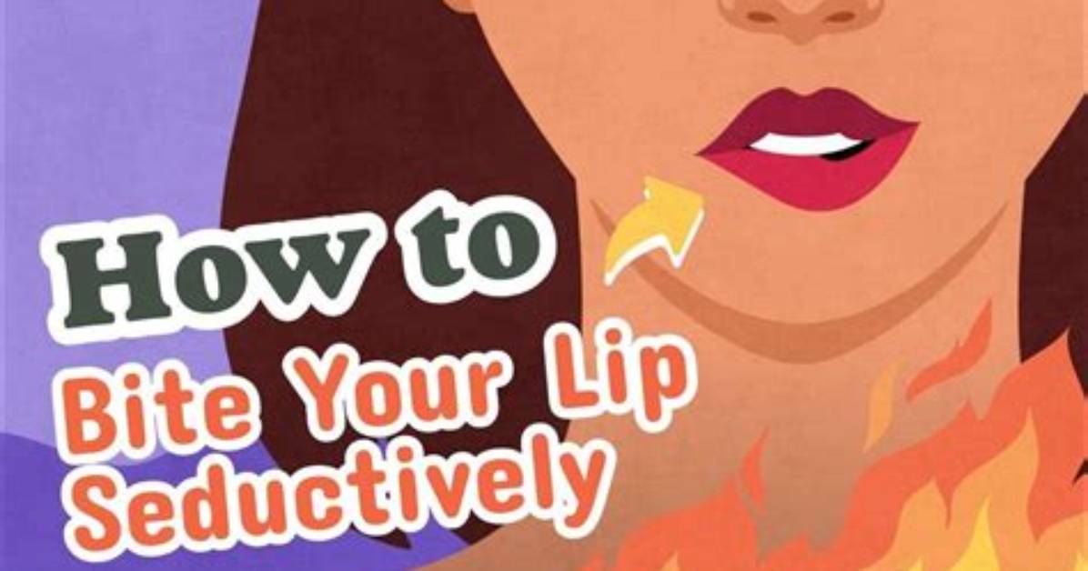 How Do You Bite Your Lips Seductively?