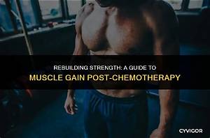 How Do You Build Muscle After Chemotherapy?