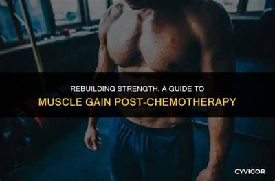 How Do You Build Muscle After Chemotherapy?