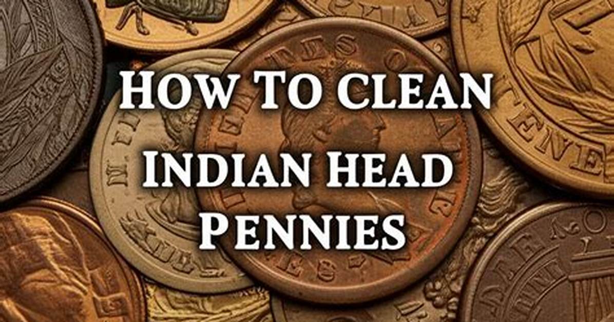 How Do You Clean an Indian Head Penny Without Damaging It?
