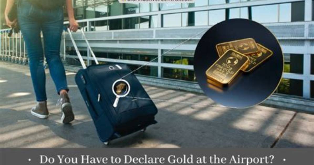 How Do You Declare Gold at the Airport?
