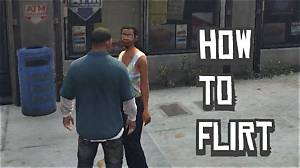 How Do You Flirt in Gta 5?