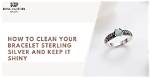 How Do You Keep Sterling Silver Shiny?