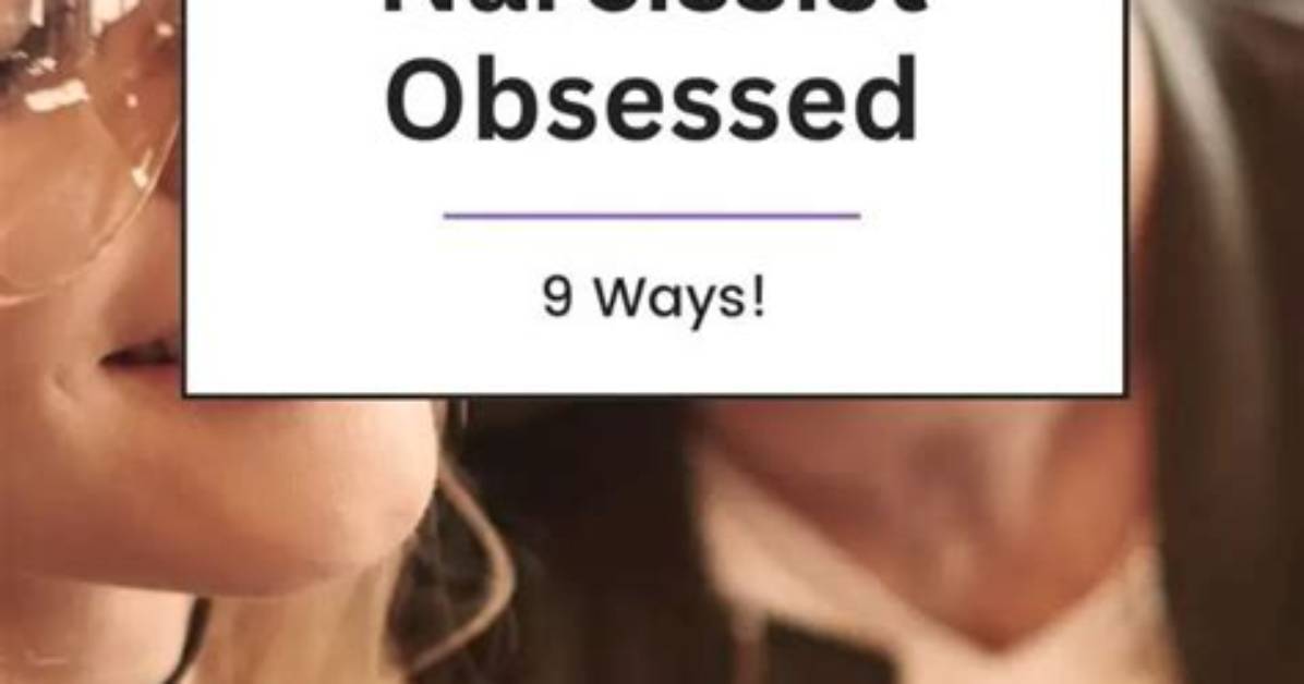 How Do You Make the Narcissist Obsessed with You?