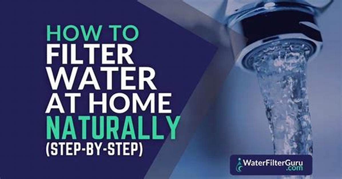 How Do You Naturally Filter Tap Water?