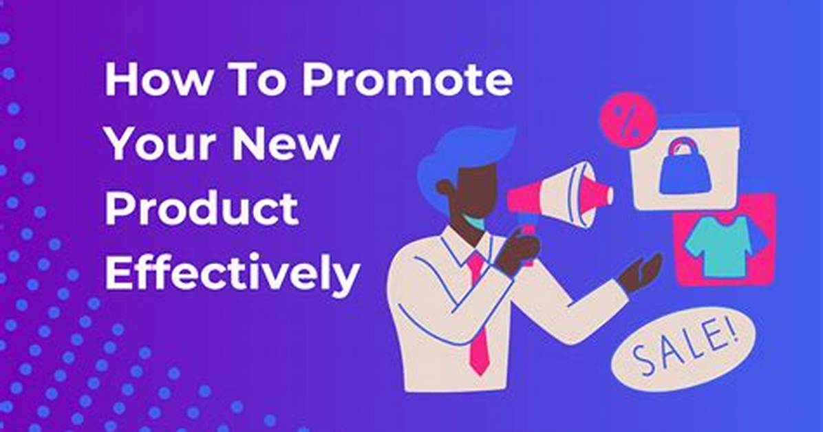 How Do You Promote a New Product Launch?