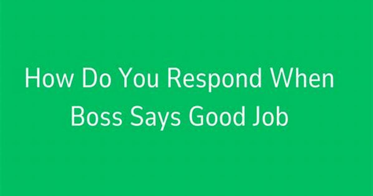 How Do You Respond When Your Boss Gives You a Task?