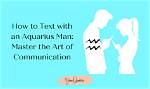 How Do You Text an Aquarius Man?