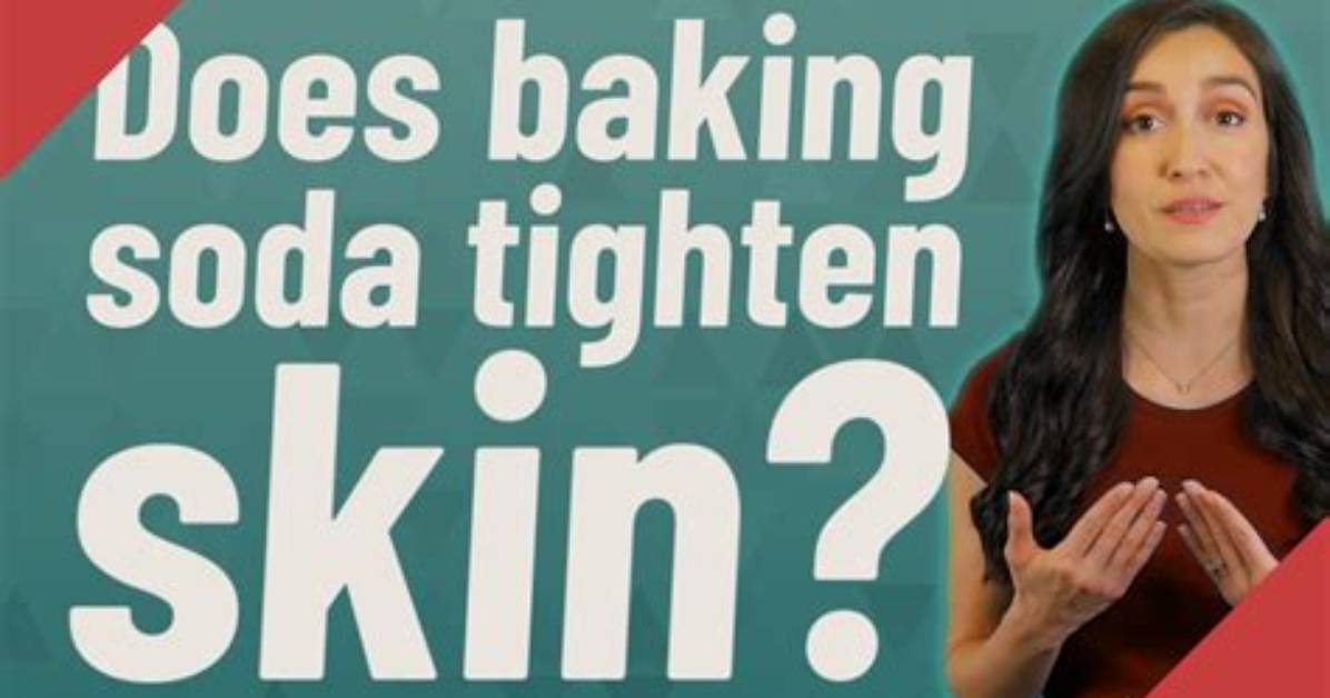How Does Baking Soda Tighten Skin?