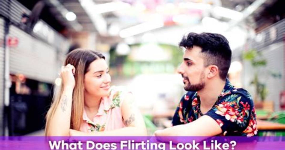 How Does Flirting Look Like?