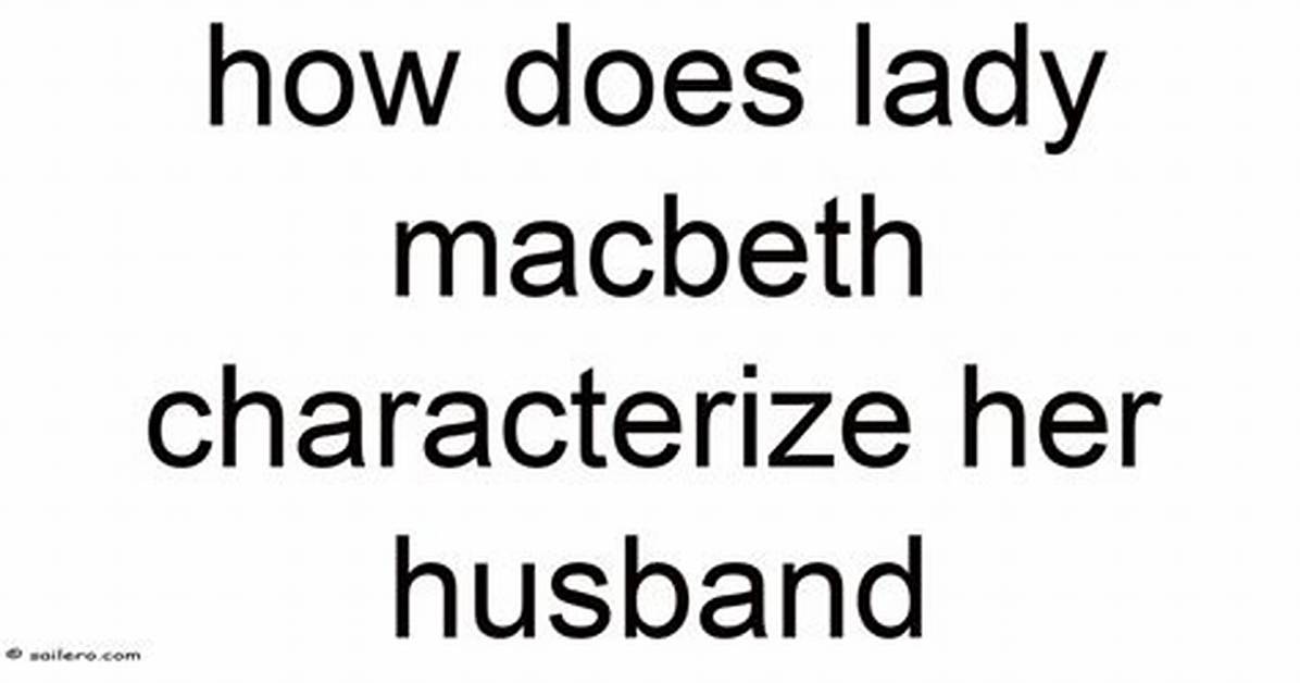 How Does Lady Macbeth Describe Her Husband?