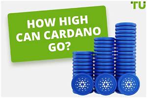 How High Can Cardano Go in 10 Year's?