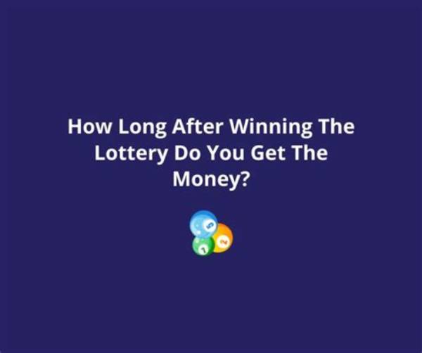 How Long After Winning the Lottery Do You Get the Money?