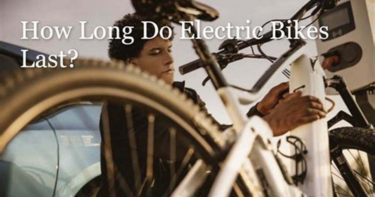 How Long Do Electric Bikes Last?