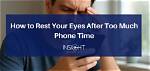 How Long Do Eyes Need to Rest?