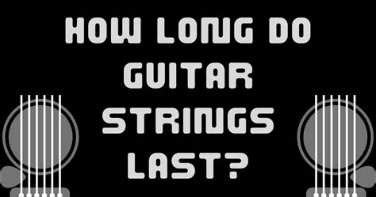 How Long Do Guitar Strings Last?