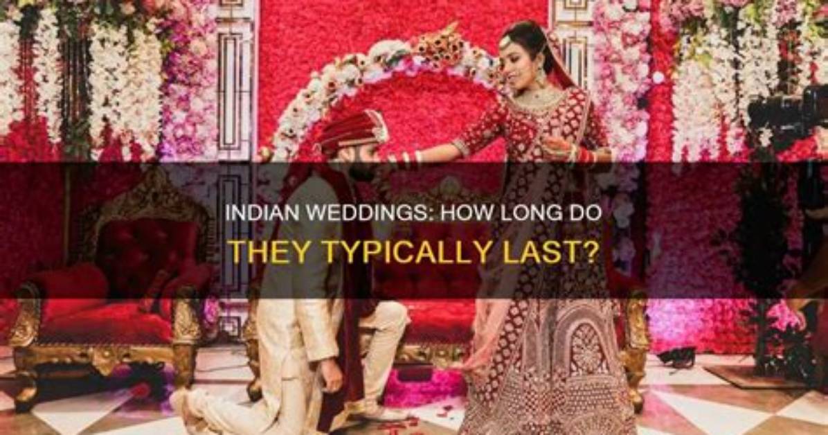 How Long Do Indian Weddings Last?