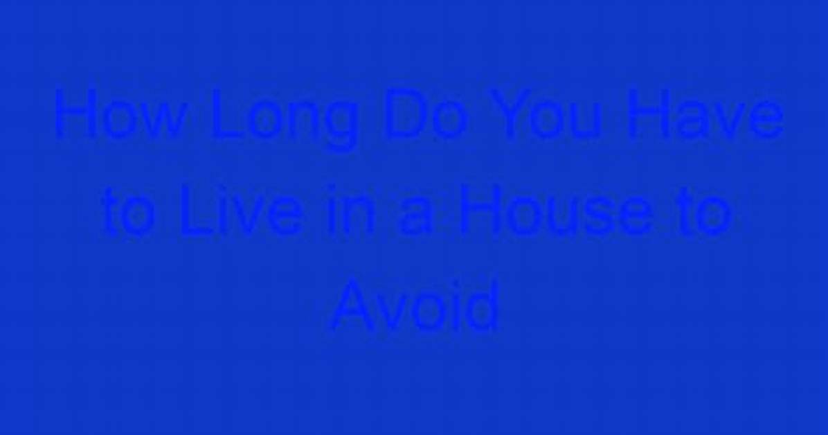 How Long Do You Have to Live in Rental Property Before Selling?