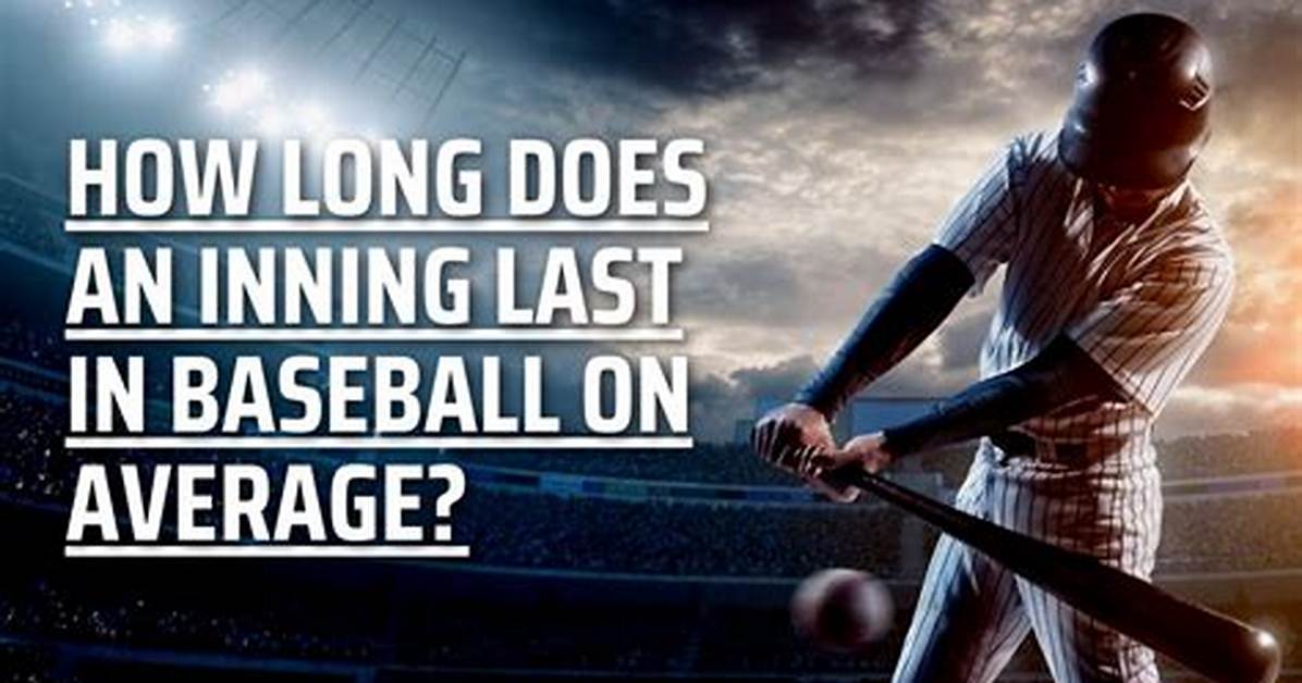 How Long Does a Baseball Inning Last?