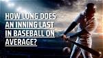 How Long Does a Baseball Inning Last?