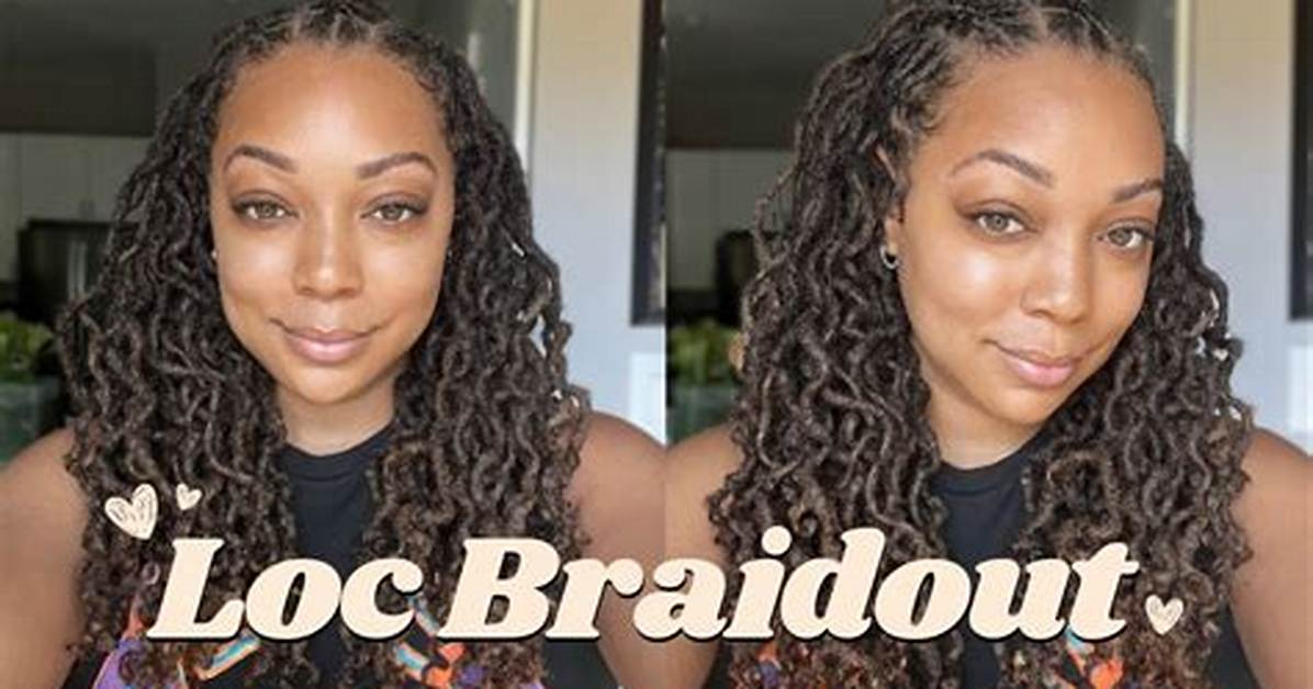 How Long Does a Loc Braid out Last?