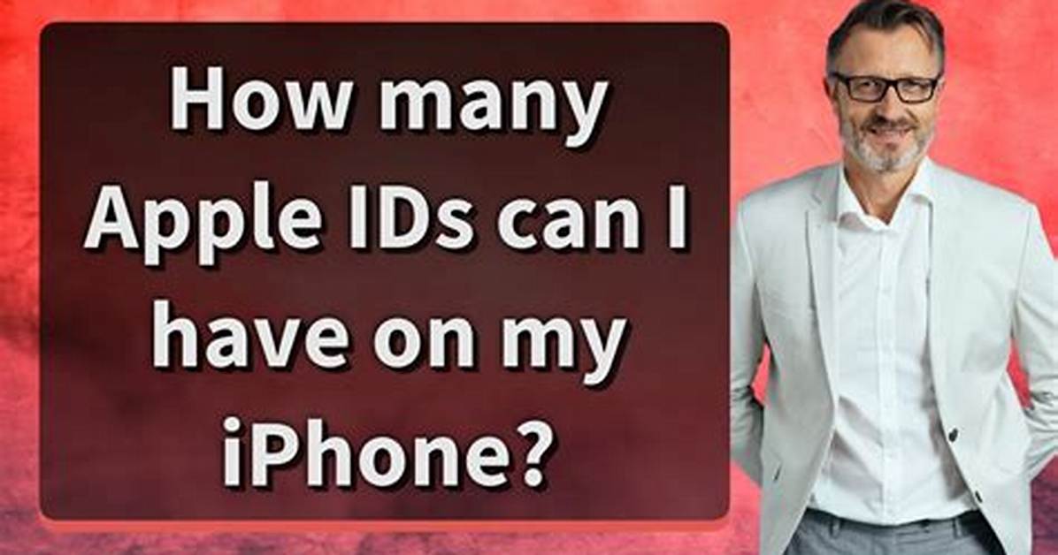 How Many Apple Ids Can One Person Have?