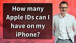 How Many Apple Ids Can One Person Have?