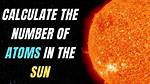 How Many Atoms Are in the Sun