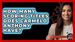 How Many Scoring Titles Does Carmelo?