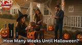 How Many Weeks Until Halloween: a Complete Guide