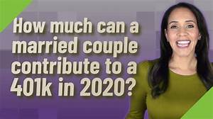 How Much Can a Married Couple Contribute to a 401K in 2019?