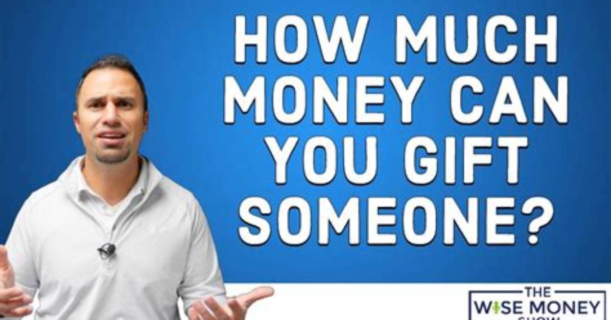 How Much Can You Gift Someone for a Mortgage?