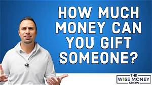 How Much Can You Gift Someone for a Mortgage?
