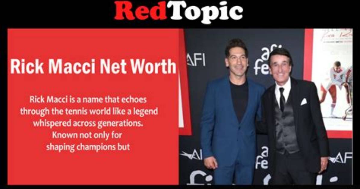 How Rich Is Rick Macci? Details About the Tennis Coach Net Worth and His 15 Percent Share Explored