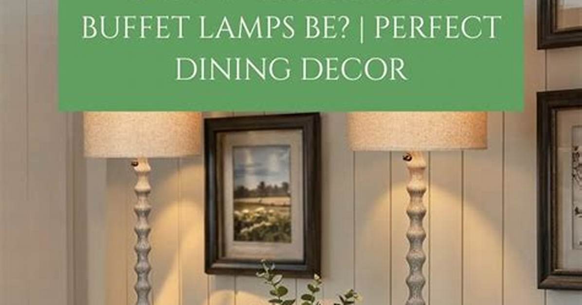 How Tall Should a Buffet Lamp Be