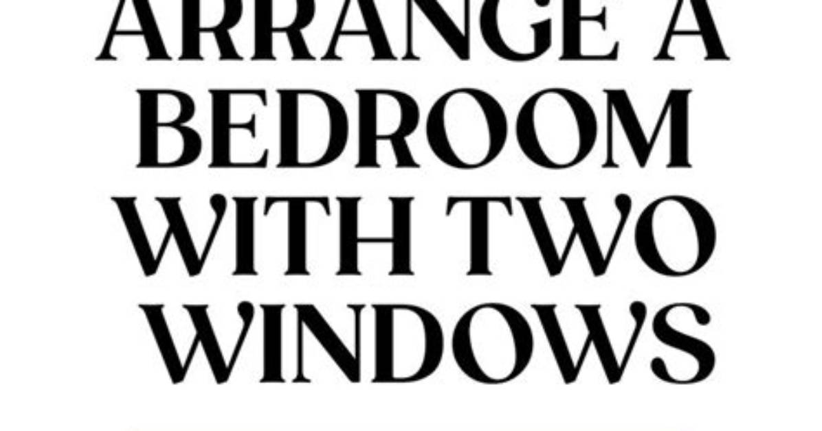 How to Arrange a Bedroom with Windows on Three