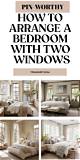 How to Arrange a Bedroom with Windows on Three Walls