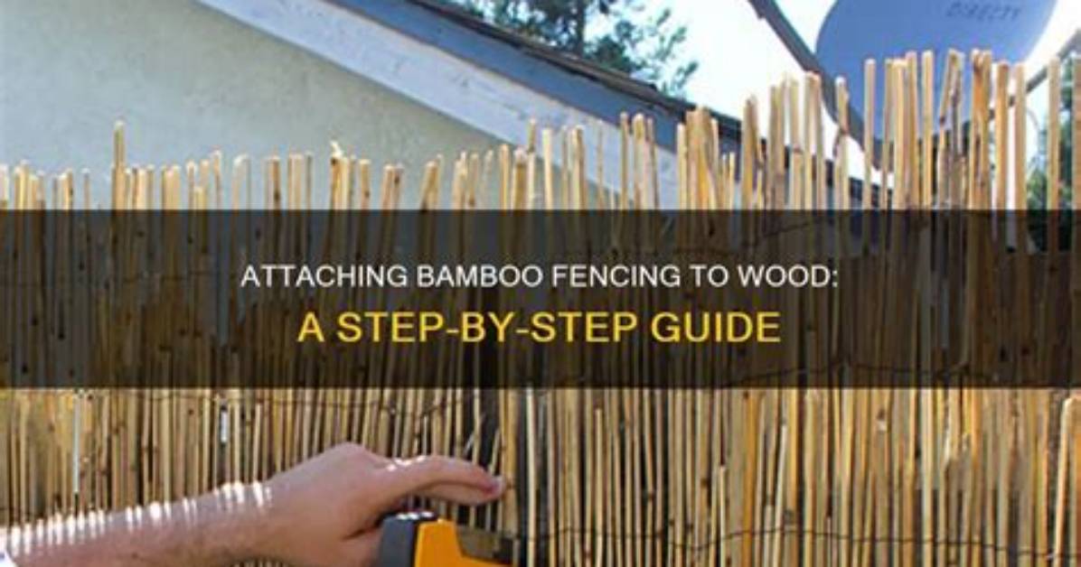 How to Attach Bamboo Fencing