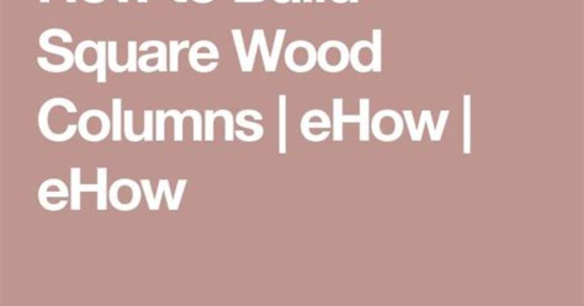 How to Build Square Wood Columns
