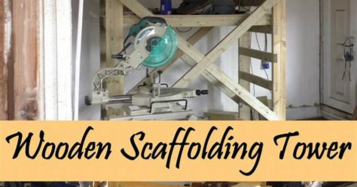 How to Build Wood Scaffolds