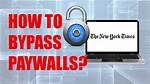 How to Bypass Nyt Paywall: a Comprehensive Guide to Accessing Unlimited Articles