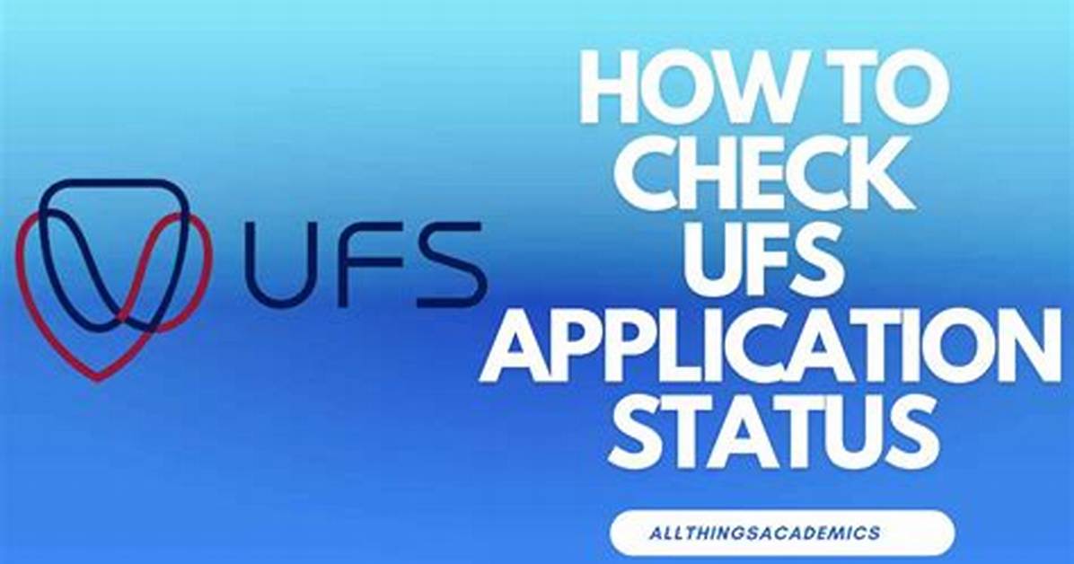 How to Check Ufs Application Status and What to Know About