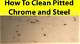 How to Clean Pitted Stainless Steel