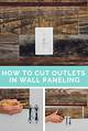 How to Cut Outlets in Wall Paneling
