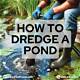 How to Dredge an Older Pond