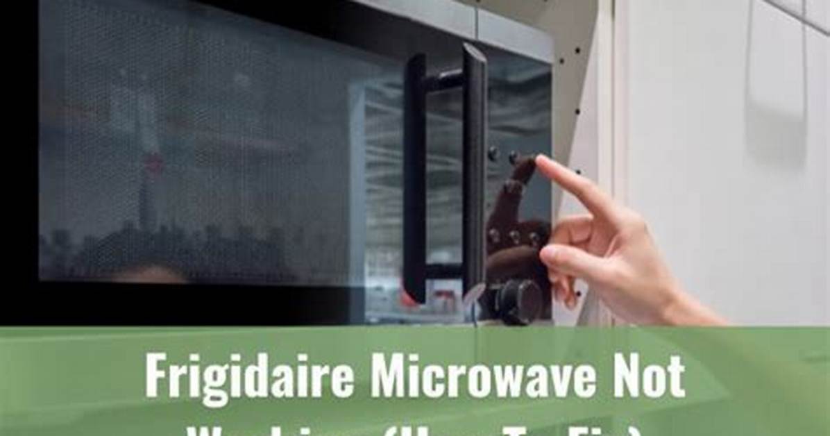 How to Fix a Frigidaire Microwave
